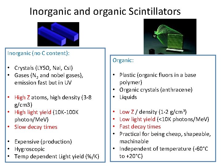 Inorganic and organic Scintillators Inorganic (no C content): • Crystals (LYSO, Na. I, Cs.