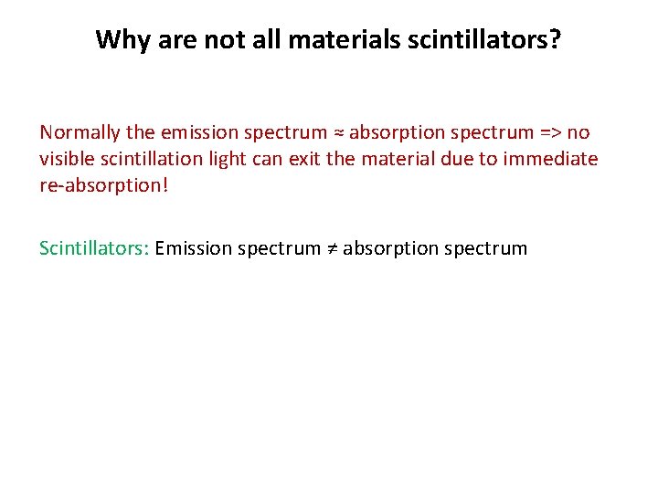 Why are not all materials scintillators? Normally the emission spectrum ≈ absorption spectrum =>