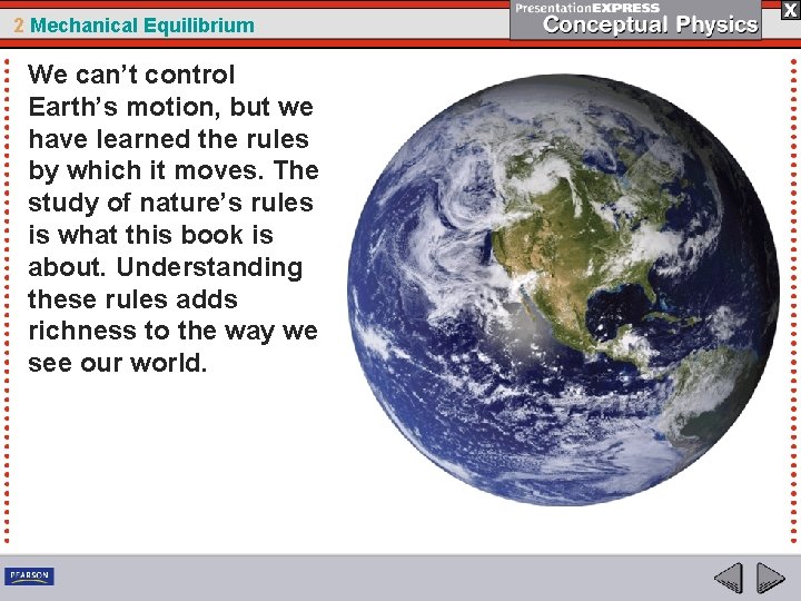 2 Mechanical Equilibrium We can’t control Earth’s motion, but we have learned the rules