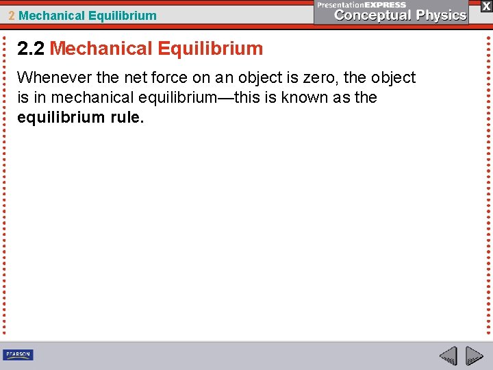 2 Mechanical Equilibrium 2. 2 Mechanical Equilibrium Whenever the net force on an object