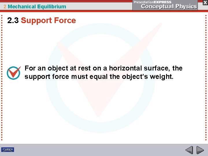 2 Mechanical Equilibrium 2. 3 Support Force For an object at rest on a