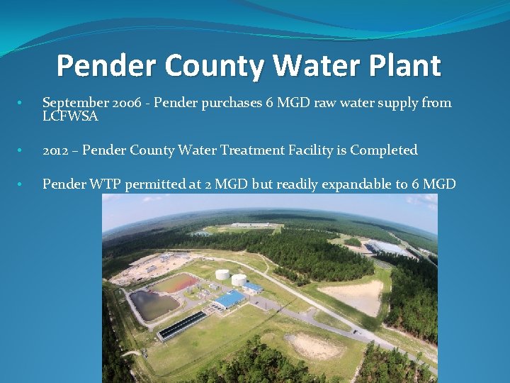 Pender County Water Plant • September 2006 - Pender purchases 6 MGD raw water Pender County Water Plant • September 2006 - Pender purchases 6 MGD raw water