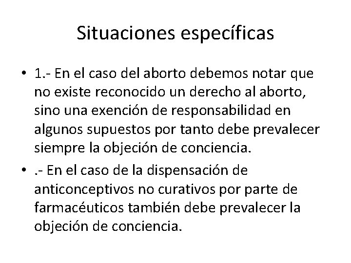 Situaciones específicas • 1. - En el caso del aborto debemos notar que no