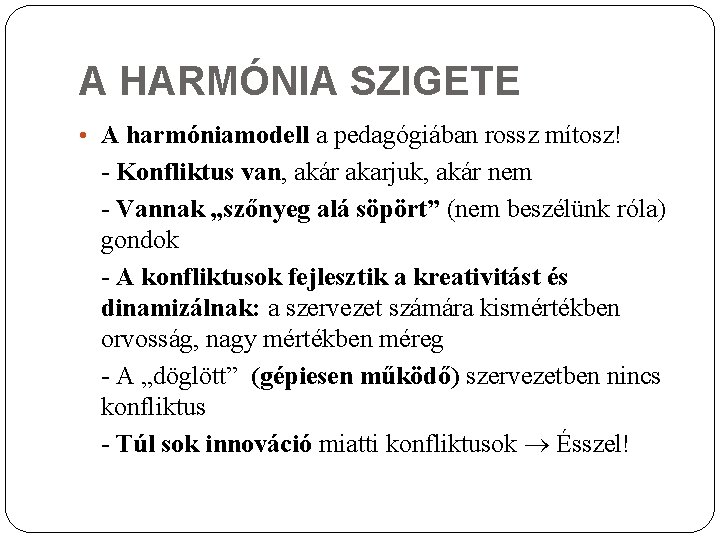 A HARMÓNIA SZIGETE • A harmóniamodell a pedagógiában rossz mítosz! - Konfliktus van, akár