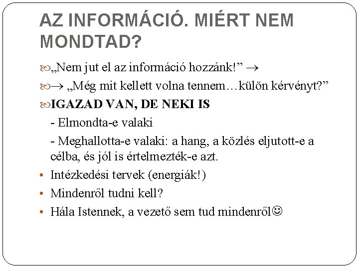 AZ INFORMÁCIÓ. MIÉRT NEM MONDTAD? „Nem jut el az információ hozzánk!” „Még mit kellett