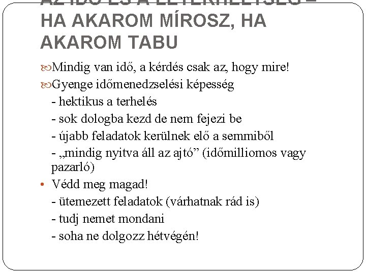 AZ IDŐ ÉS A LETERHELTSÉG – HA AKAROM MÍROSZ, HA AKAROM TABU Mindig van