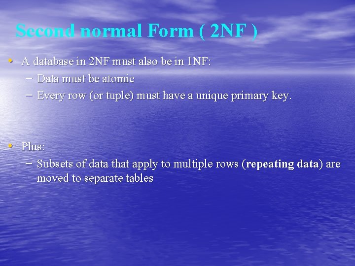 Second normal Form ( 2 NF ) • A database in 2 NF must