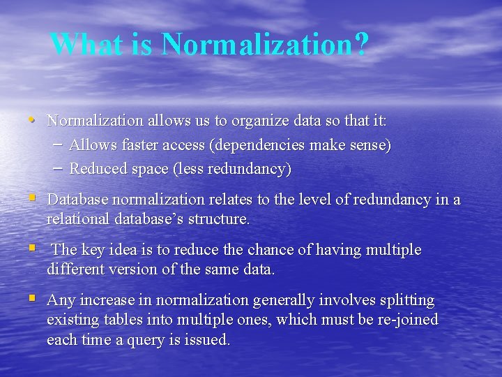 What is Normalization? • Normalization allows us to organize data so that it: –