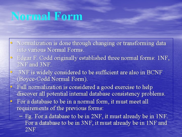 Normal Form • Normalization is done through changing or transforming data • • into