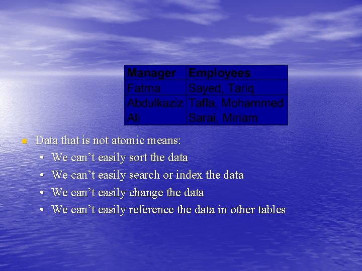 n Data that is not atomic means: • We can’t easily sort the data