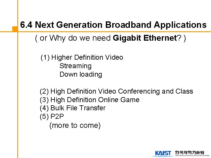 6. 4 Next Generation Broadband Applications ( or Why do we need Gigabit Ethernet?