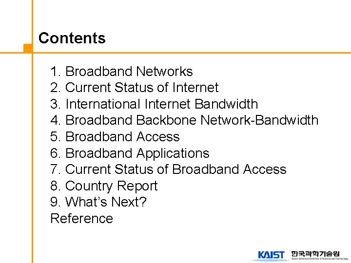 Contents 1. Broadband Networks 2. Current Status of Internet 3. International Internet Bandwidth 4.