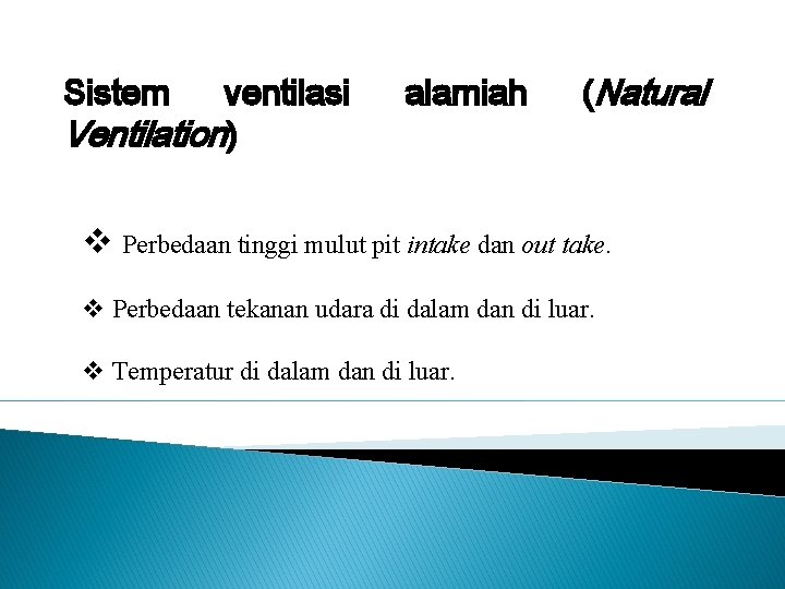 Sistem ventilasi Ventilation) alamiah (Natural v Perbedaan tinggi mulut pit intake dan out take.