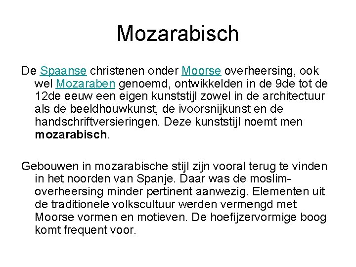 Mozarabisch De Spaanse christenen onder Moorse overheersing, ook wel Mozaraben genoemd, ontwikkelden in de