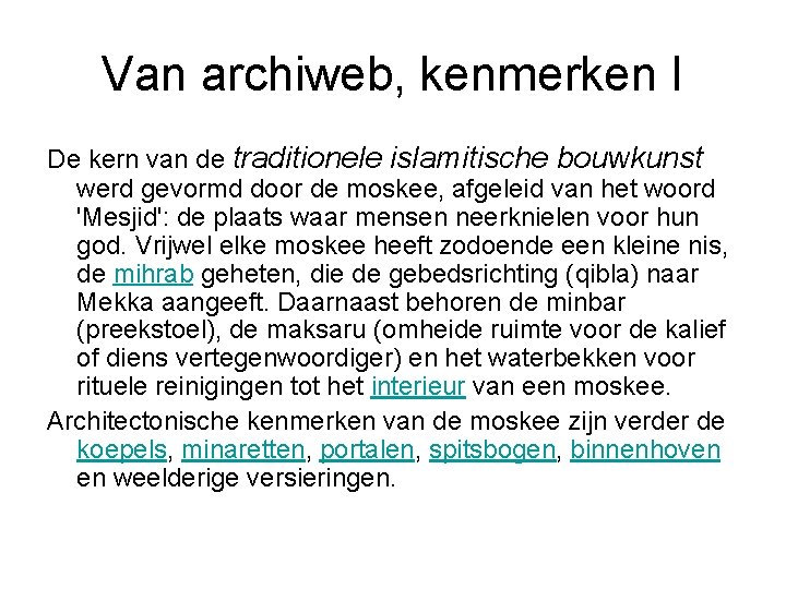 Van archiweb, kenmerken I De kern van de traditionele islamitische bouwkunst werd gevormd door