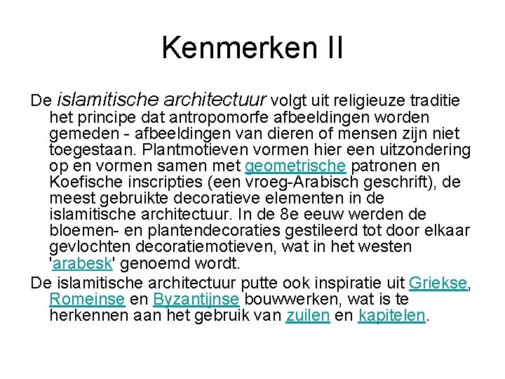 Kenmerken II De islamitische architectuur volgt uit religieuze traditie het principe dat antropomorfe afbeeldingen