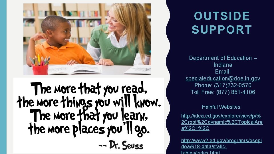OUTSIDE SUPPORT Department of Education – Indiana Email: specialeducation@doe. in. gov Phone: (317)232 -0570