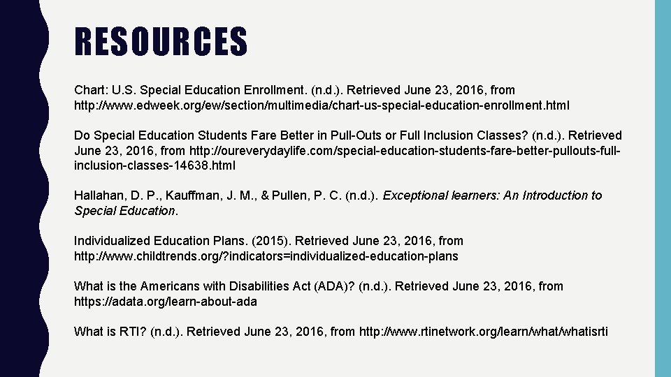 RESOURCES Chart: U. S. Special Education Enrollment. (n. d. ). Retrieved June 23, 2016,