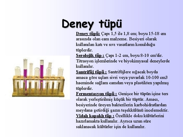 Deney tüpü: Çapı 1, 5 ile 1, 8 cm; boyu 15 -18 cm arasında