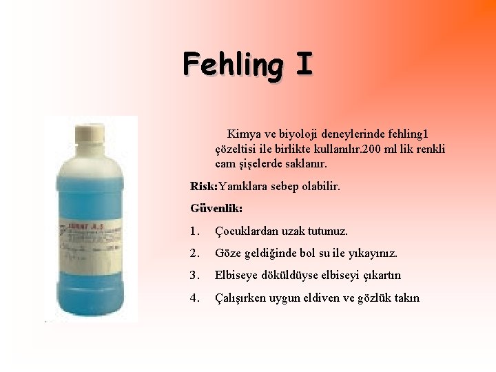 Fehling I Kimya ve biyoloji deneylerinde fehling 1 çözeltisi ile birlikte kullanılır. 200 ml