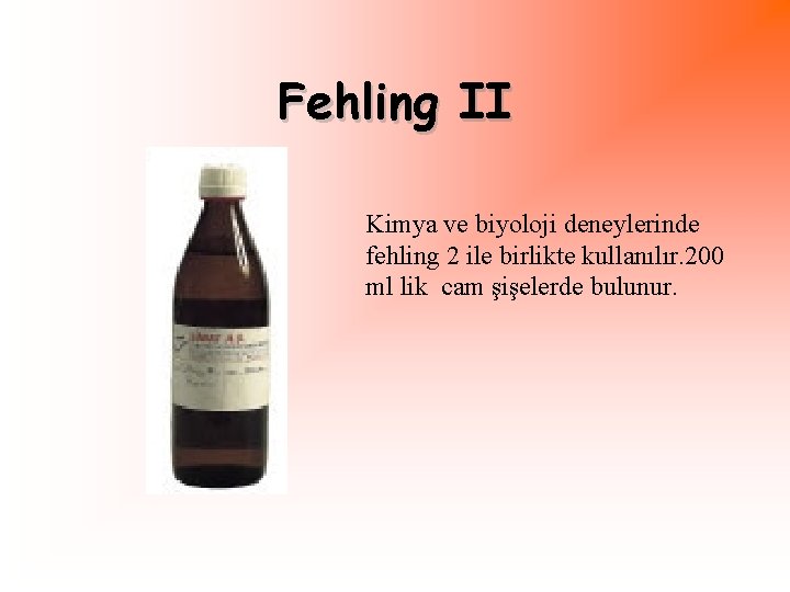 Fehling II Kimya ve biyoloji deneylerinde fehling 2 ile birlikte kullanılır. 200 ml lik