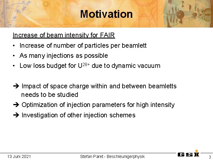 Motivation Increase of beam intensity for FAIR • Increase of number of particles per