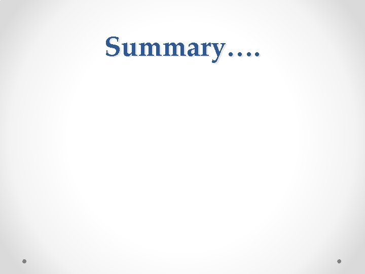 Summary…. 