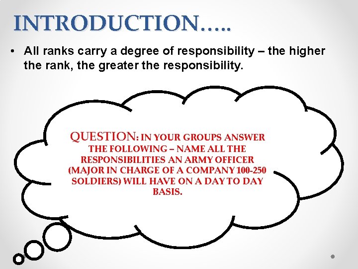INTRODUCTION…. . • All ranks carry a degree of responsibility – the higher the