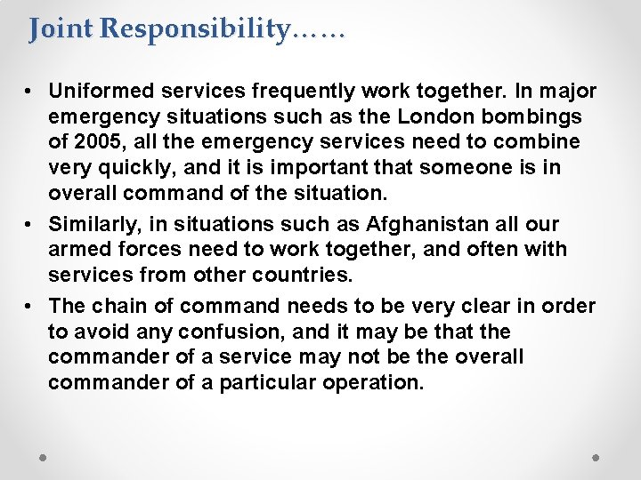Joint Responsibility…… • Uniformed services frequently work together. In major emergency situations such as