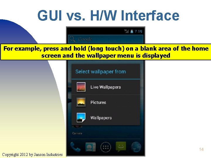 GUI vs. H/W Interface For example, press and hold (long touch) on a blank