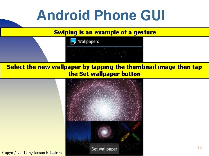 Android Phone GUI Swiping is an example of a gesture Select the new wallpaper