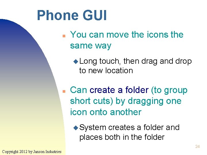 Phone GUI n You can move the icons the same way u Long touch,