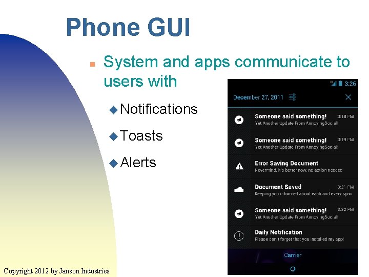 Phone GUI n System and apps communicate to users with u Notifications u Toasts