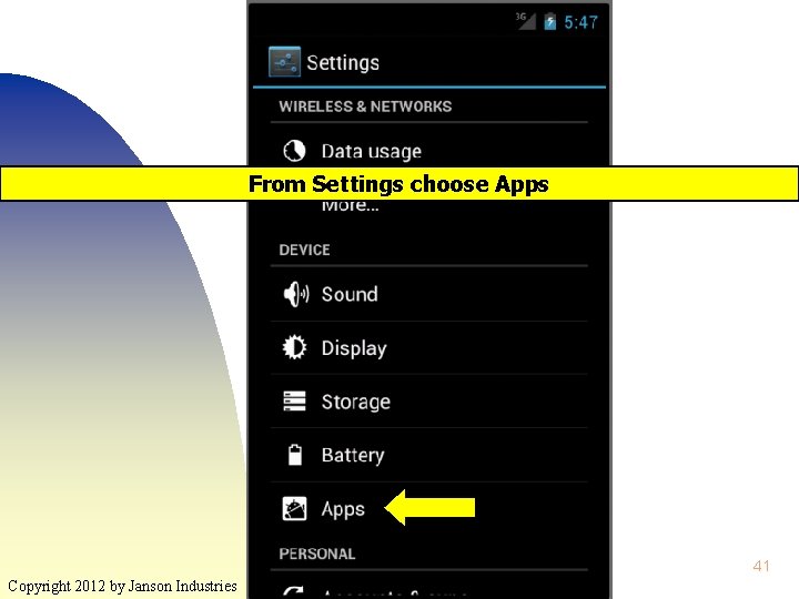 From Settings choose Apps 41 Copyright 2012 by Janson Industries 