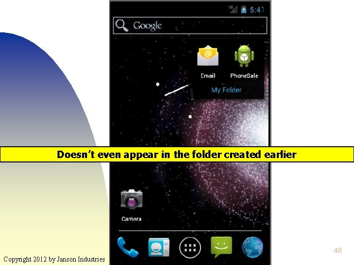 Doesn’t even appear in the folder created earlier 48 Copyright 2012 by Janson Industries
