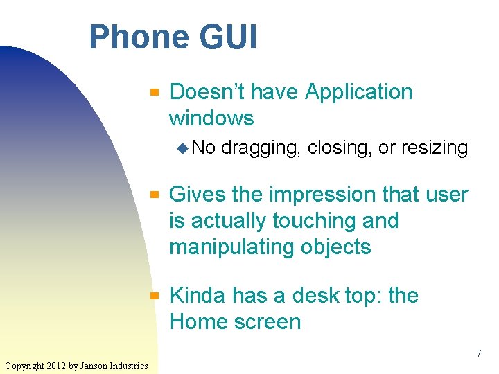 Phone GUI ▀ Doesn’t have Application windows u No ▀ ▀ dragging, closing, or