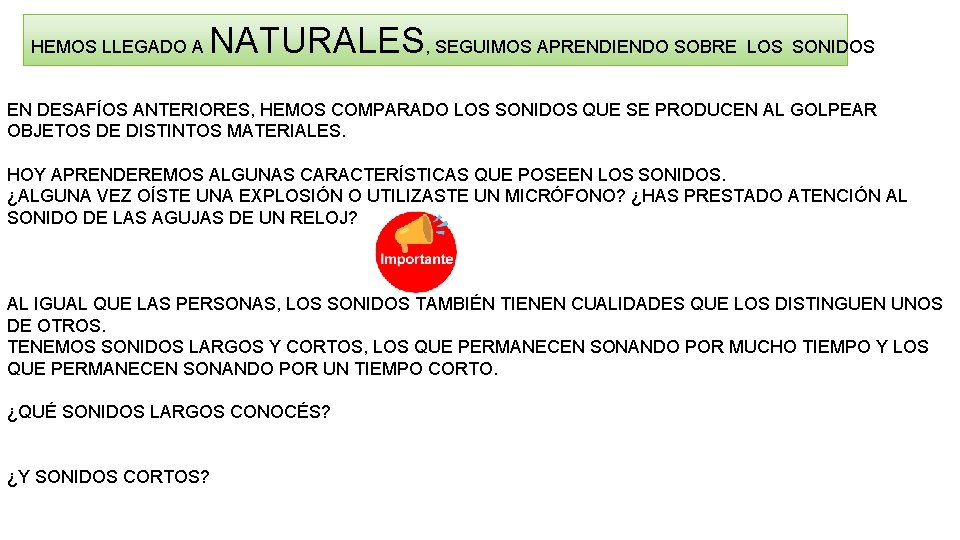 HEMOS LLEGADO A NATURALES, SEGUIMOS APRENDIENDO SOBRE LOS SONIDOS EN DESAFÍOS ANTERIORES, HEMOS COMPARADO