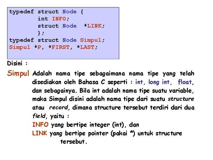 typedef struct Node { int INFO; struct Node *LINK; }; typedef struct Node Simpul;