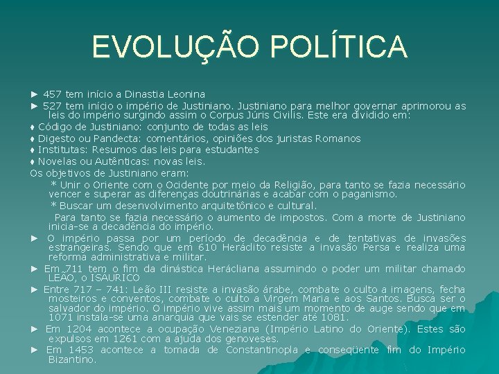 EVOLUÇÃO POLÍTICA ► 457 tem início a Dinastia Leonina ► 527 tem início o