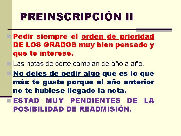 PREINSCRIPCIÓN II n Pedir siempre el orden de prioridad DE LOS GRADOS muy bien