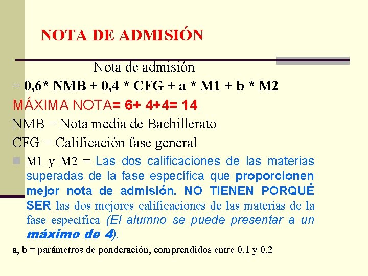 NOTA DE ADMISIÓN Nota de admisión = 0, 6* NMB + 0, 4 *