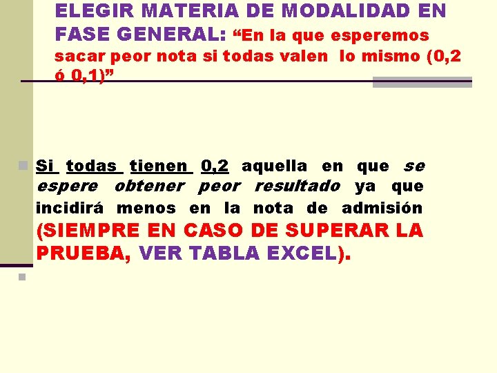 ELEGIR MATERIA DE MODALIDAD EN FASE GENERAL: “En la que esperemos sacar peor nota