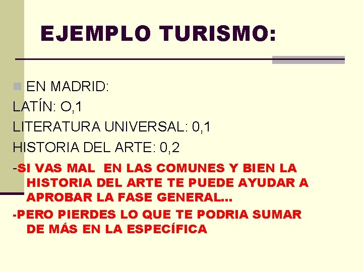 EJEMPLO TURISMO: n EN MADRID: LATÍN: O, 1 LITERATURA UNIVERSAL: 0, 1 HISTORIA DEL