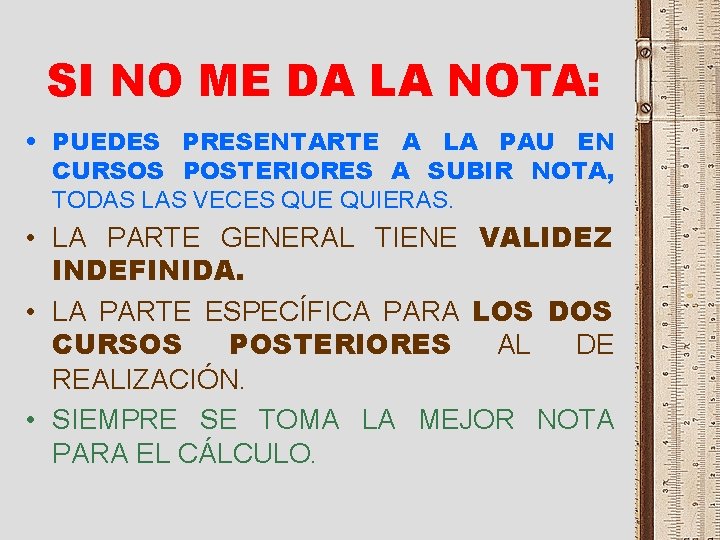 SI NO ME DA LA NOTA: • PUEDES PRESENTARTE A LA PAU EN CURSOS