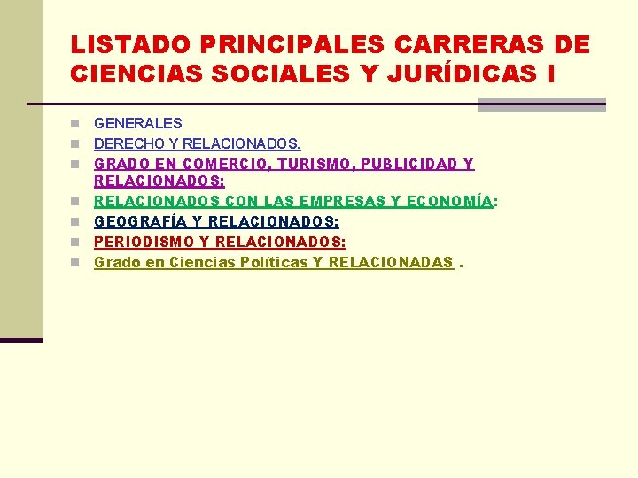 LISTADO PRINCIPALES CARRERAS DE CIENCIAS SOCIALES Y JURÍDICAS I n n n n GENERALES