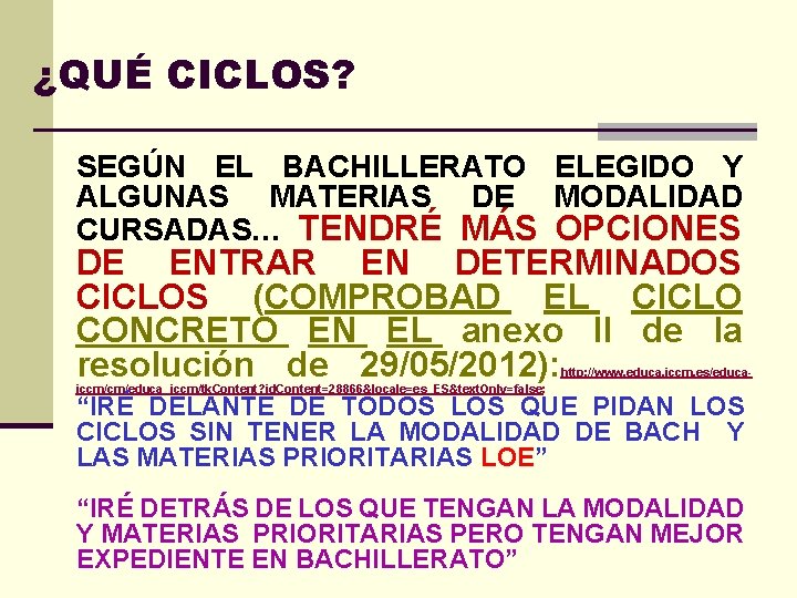 ¿QUÉ CICLOS? SEGÚN EL BACHILLERATO ELEGIDO Y ALGUNAS MATERIAS DE MODALIDAD CURSADAS… TENDRÉ MÁS