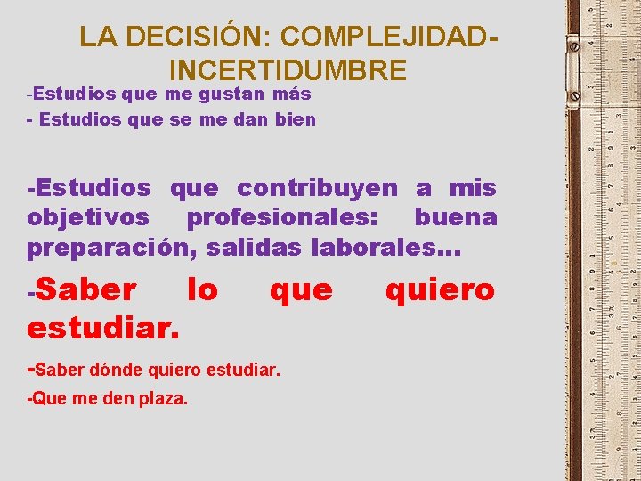 LA DECISIÓN: COMPLEJIDADINCERTIDUMBRE -Estudios que me gustan más - Estudios que se me dan