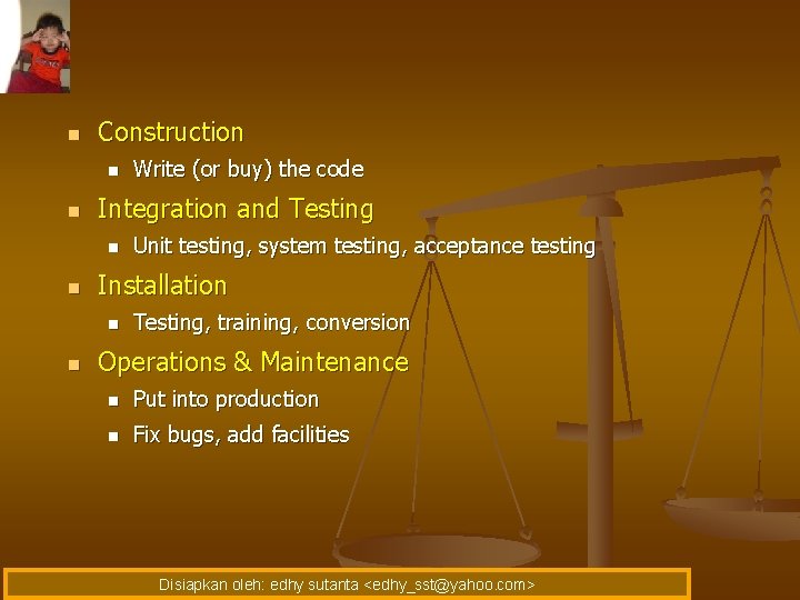 n Construction n n Integration and Testing n n Unit testing, system testing, acceptance