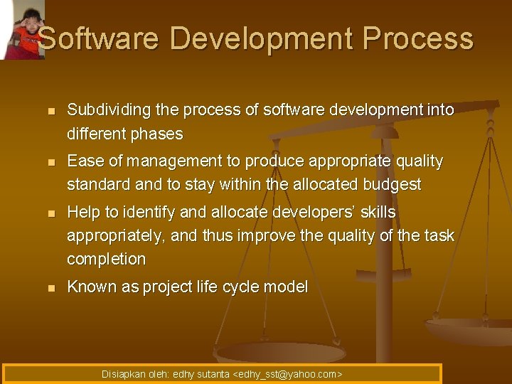 Software Development Process n Subdividing the process of software development into different phases n