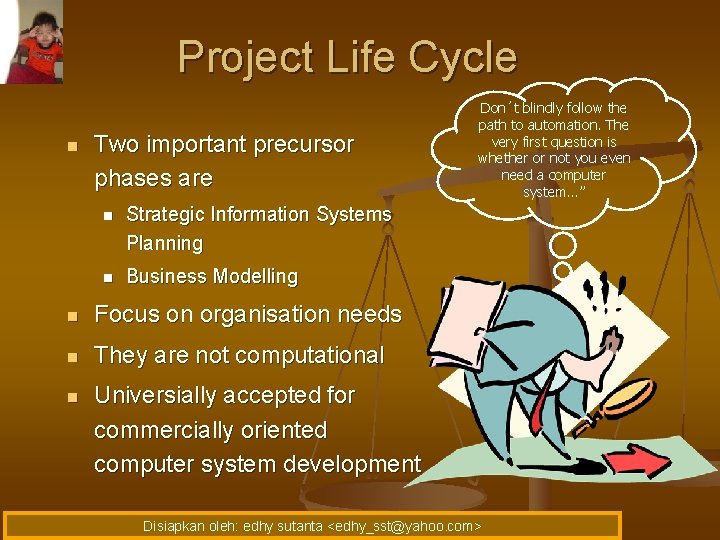 Project Life Cycle n Two important precursor phases are n Strategic Information Systems Planning